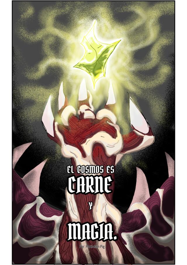 El Cosmos es  Carne y Magia. 