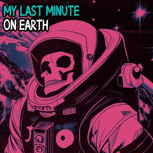My Last Minute On Earth