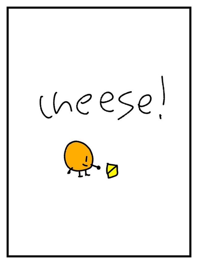 Cheese!