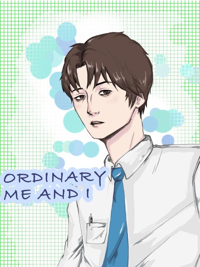 Ordinary me and I