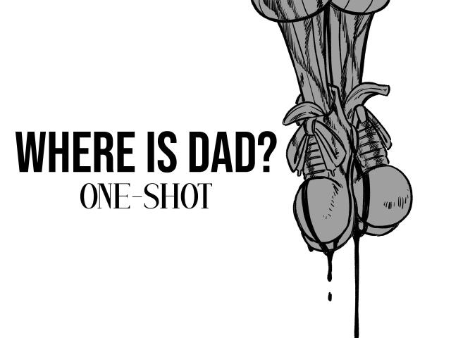 WHERE IS DAD?