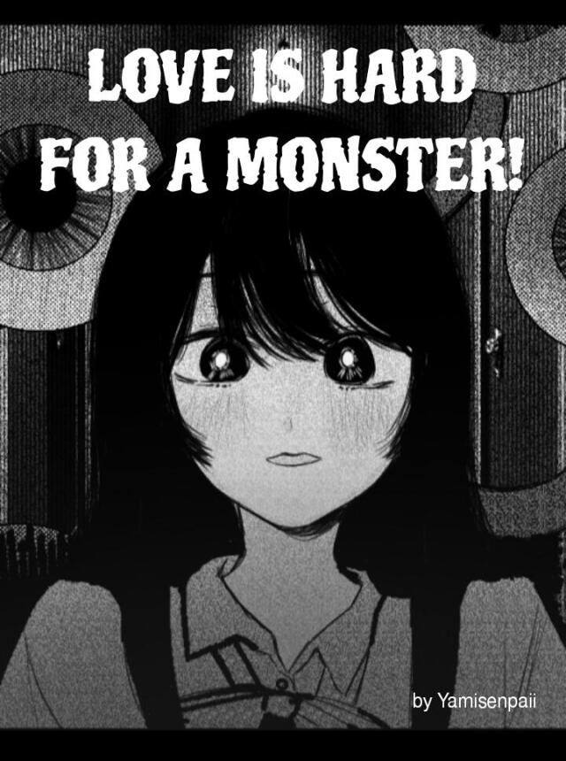 LOVE IS HARD FOR A MONSTER!