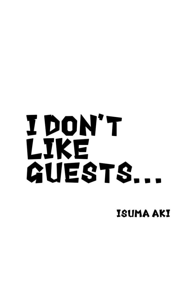 I don't like guests...