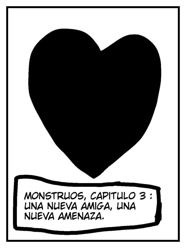 monstruos capitulo 3 : una nueva amiga, una nueva amenaza.