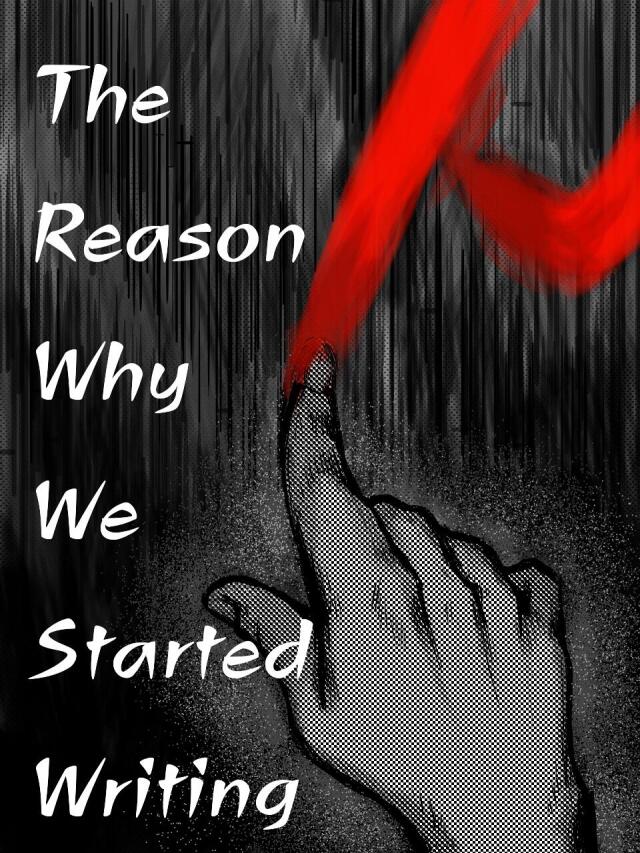 The reason why we started writing