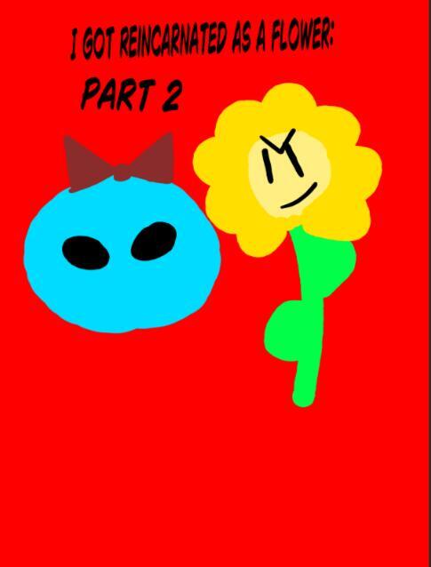 I got reincarnated into a flower part 2