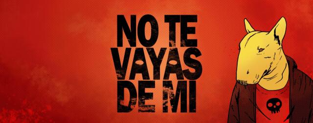 NO TE VAYAS DE MI