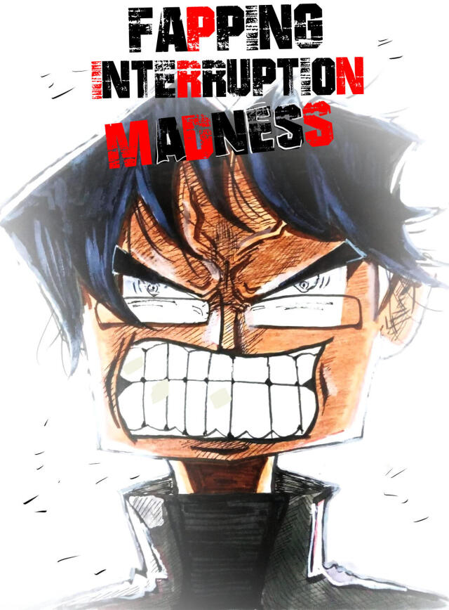 FAPPING INTERRUPTION MADNESS