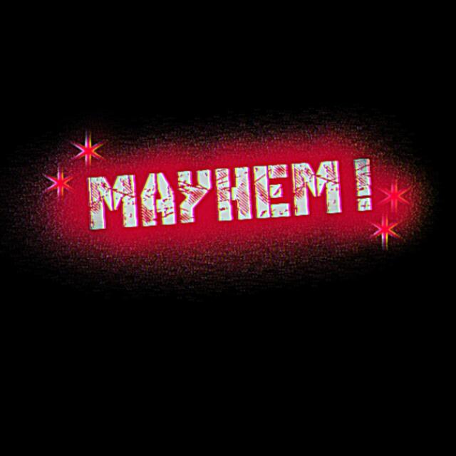 MAYHEM!