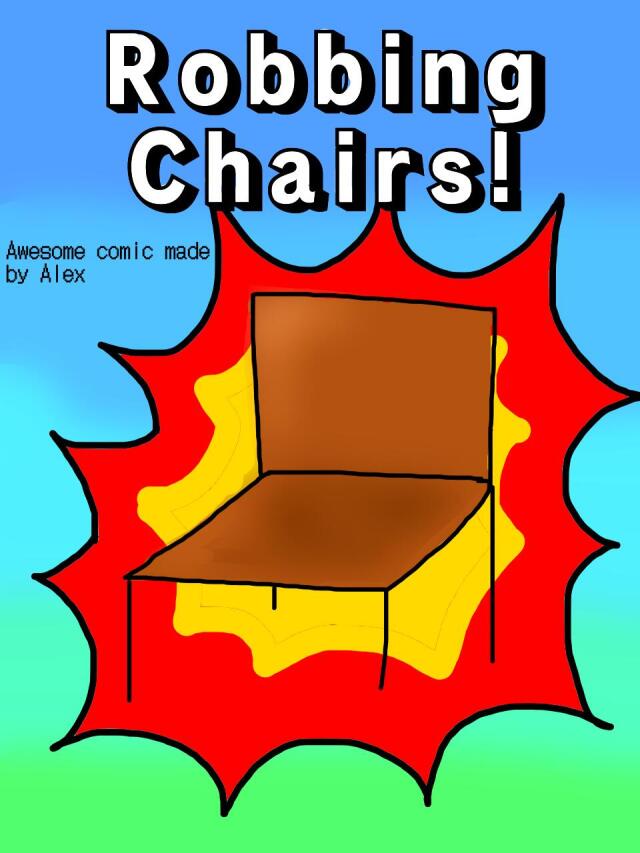 Robbing Chairs