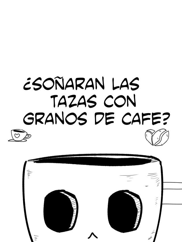 ¿soñaran las tazas con granos de cafe?