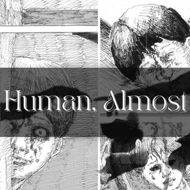 Human, Almost