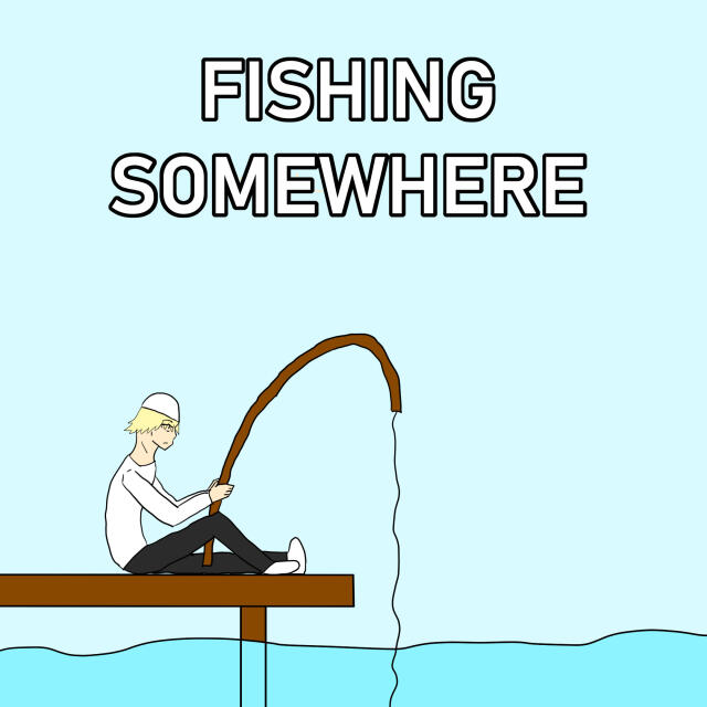 Fishing Somewhere