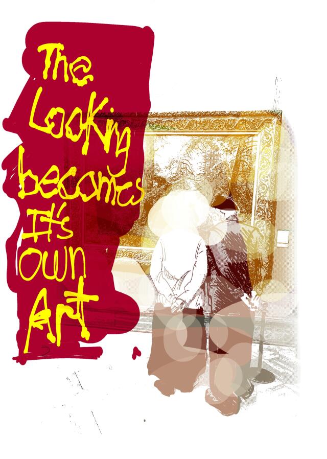 The looking become its own art