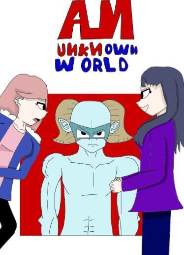 AN UNKNOWN WORLD