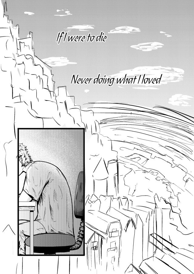 If I were to die never doing what I loved.