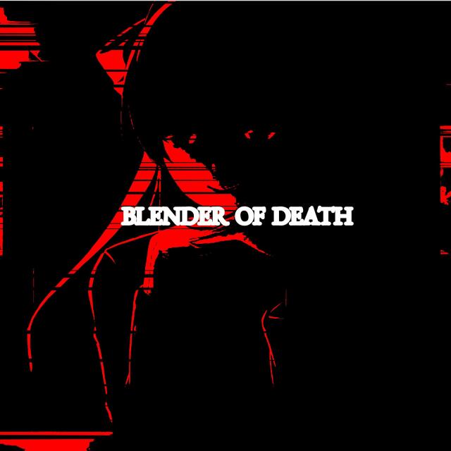 BLENDER OF DEATH