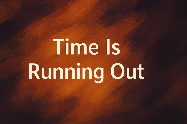 Time Is Running Out