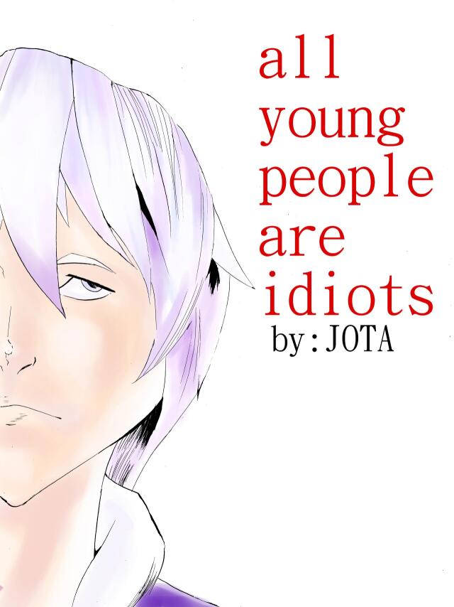 All young people are idiots