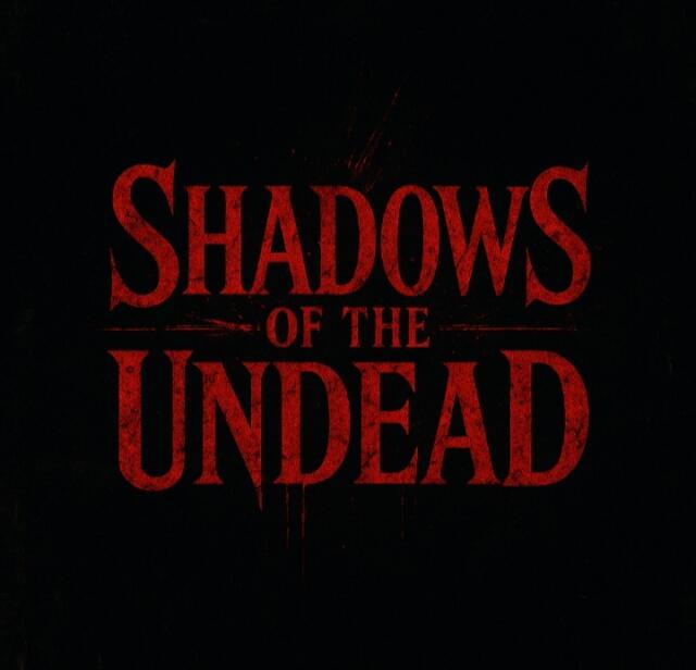 SHADOWS OF THE UNDEAD