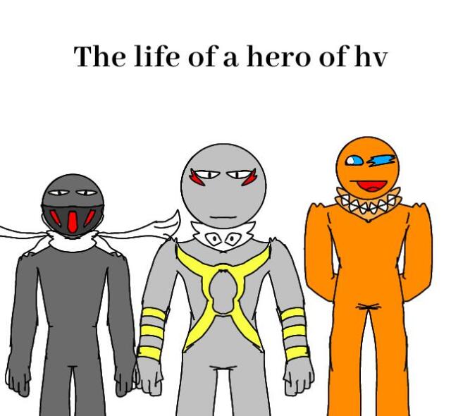 The life of a hero of hv