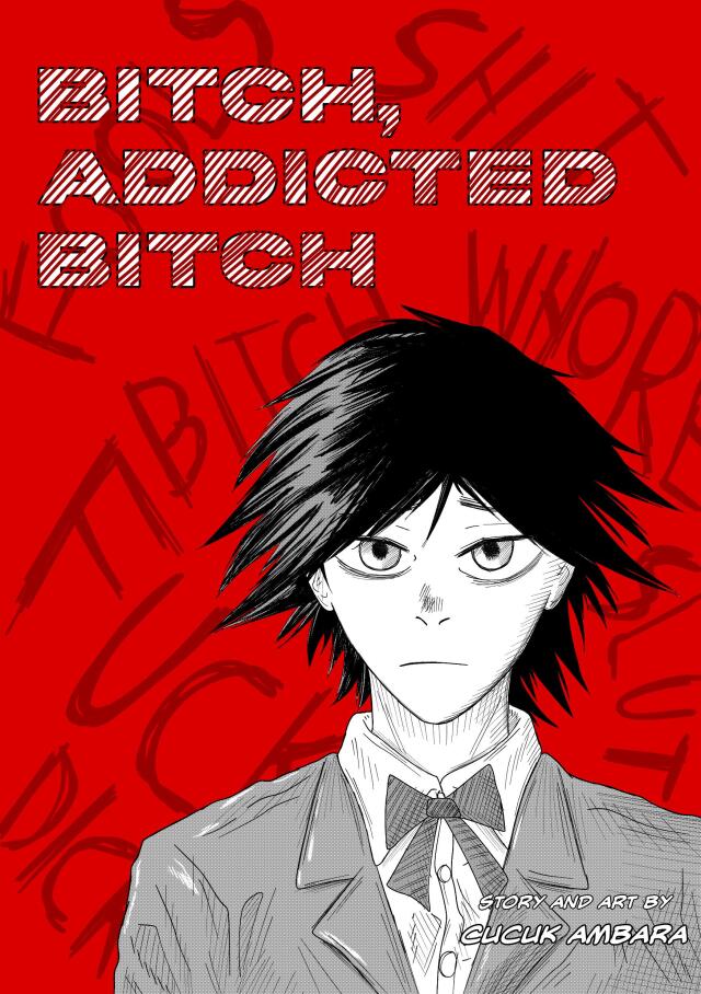 Bitch, Addicted Bitch