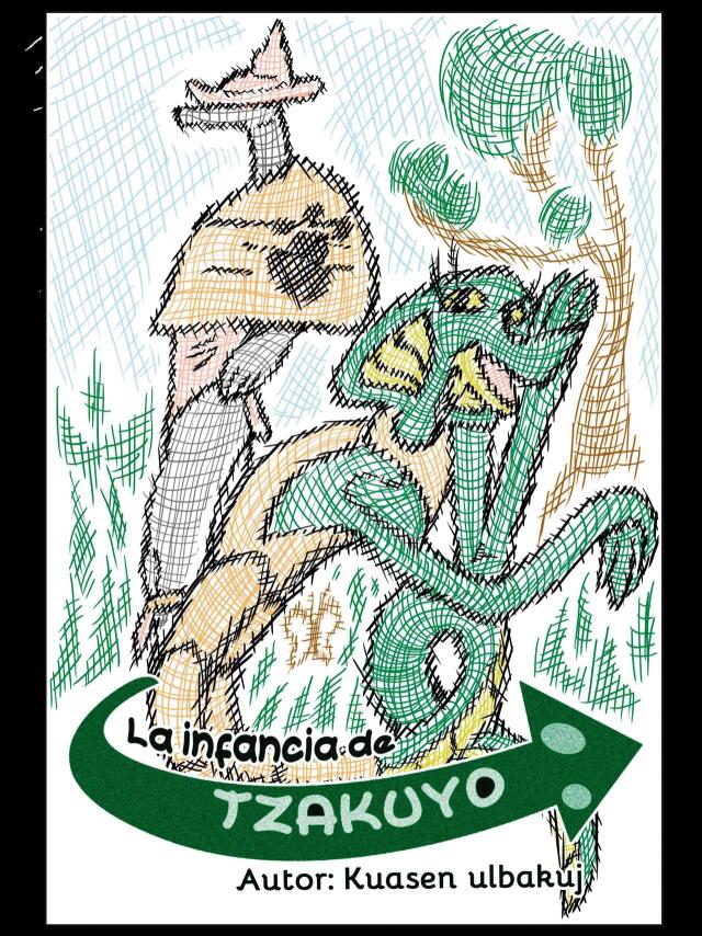 La infancia de Tzakuyo.