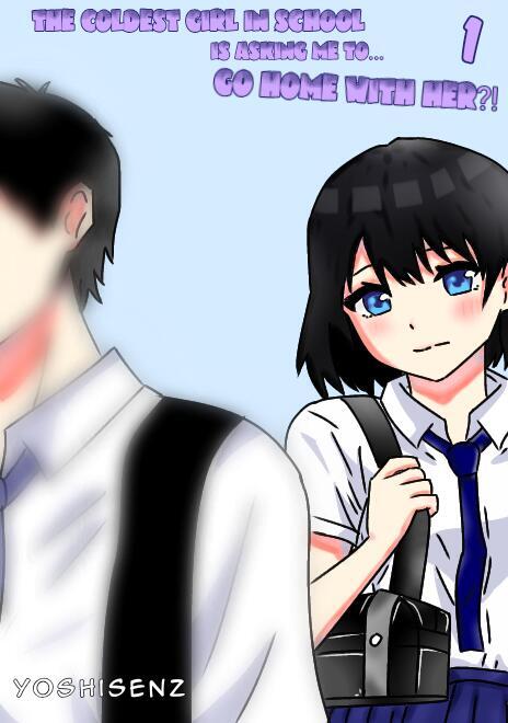 The Coldest Girl In School Is Asking Me To... Go Home With Her!?!