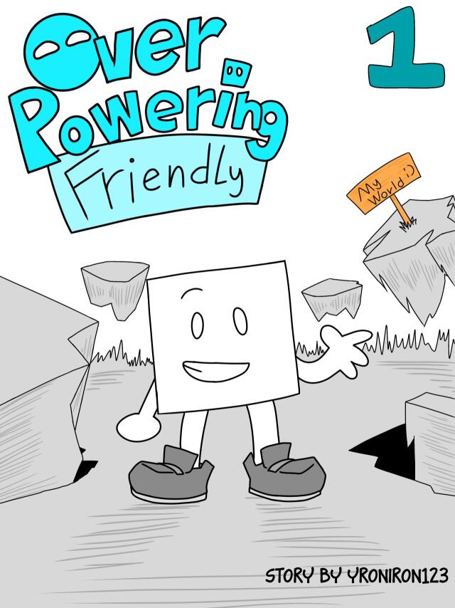 Over Powering Friendly