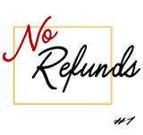 No Refunds Issue #1