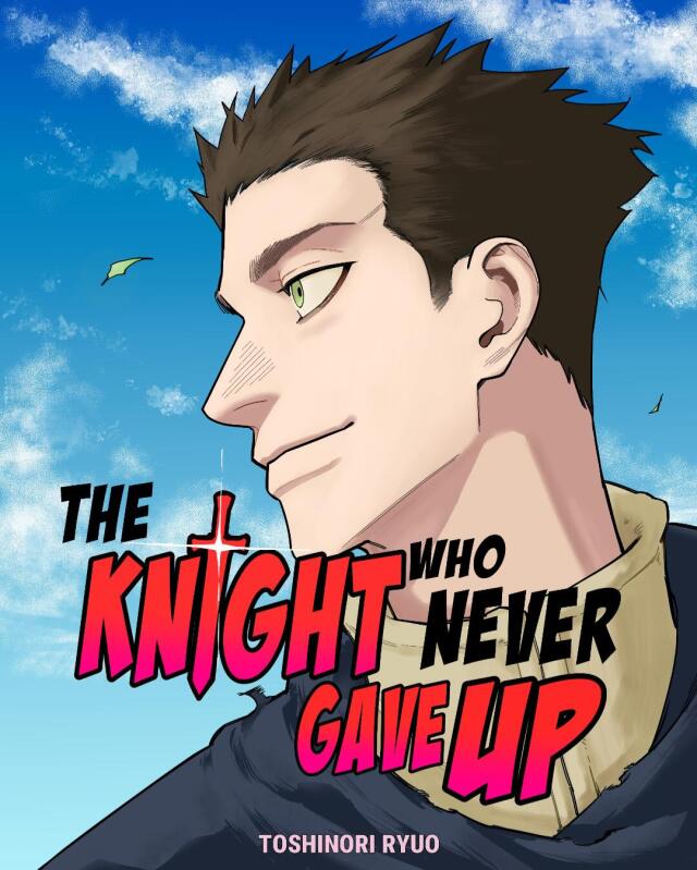 THE KNIGHT WHO NEVER GAVE UP